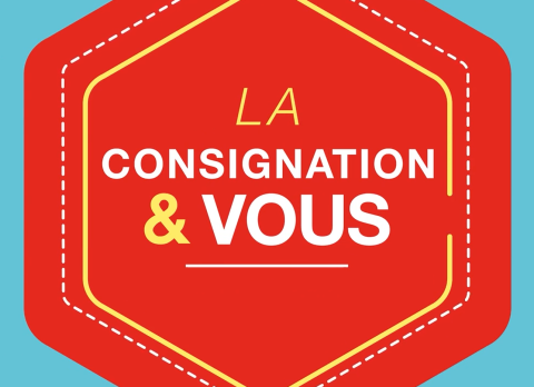 La consignation et vous